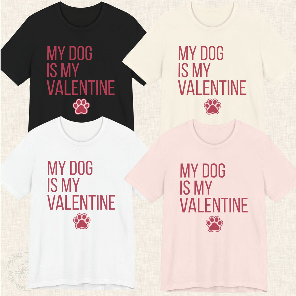 My Dog Is My Valentine 4-color options Bella Canvas