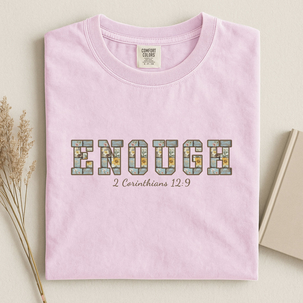 Enough Christian Tee – Inspirational Faith Shirt